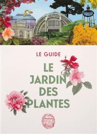 Le Jardin des Plantes : le guide