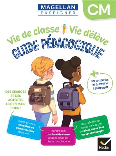 Vie de classe, vie d'élève CM : guide pédagogique Vie de classe, vie d'élève CM : guide pédagogique