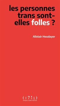 Les personnes trans sont-elles folles ?