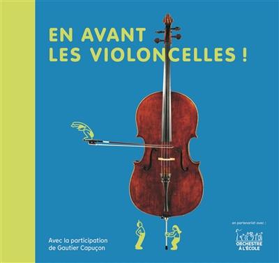 En avant les violoncelles ! En avant les violoncelles !