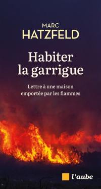 Habiter la garrigue : lettre à une maison emportée par les flammes