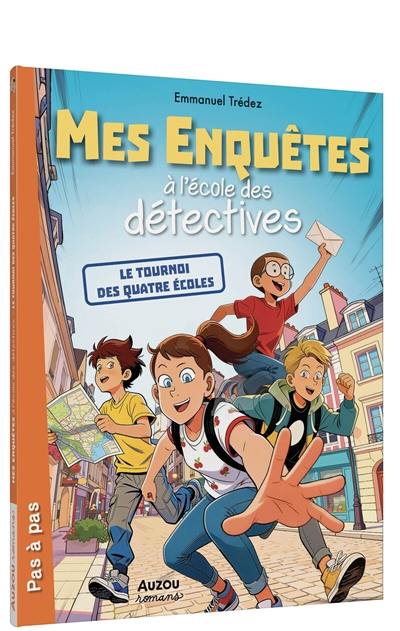 Mes enquêtes à l'école des détectives. Le tournoi des quatre écoles