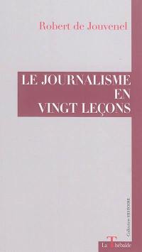 Le journalisme en vingt leçons Le journalisme en vingt leçons