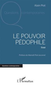 Le pouvoir pédophile : essai