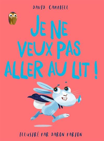 Je ne veux pas aller au lit !