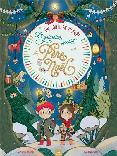 Le grimoire secret du Père Noël : l'aventure en 25 jours de Nine et Jérémy