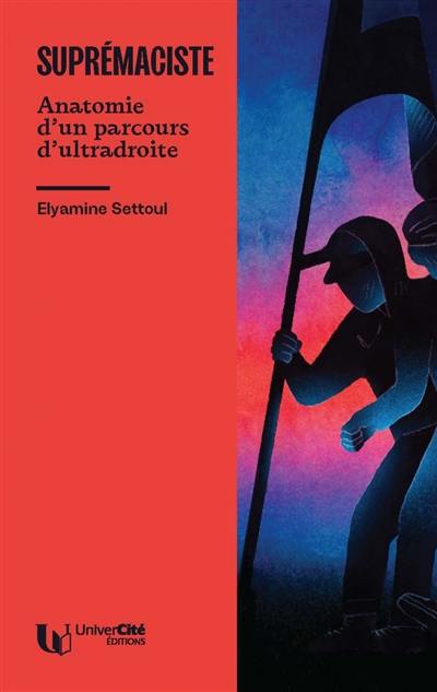 Suprémaciste : anatomie d'un parcours d'ultradroite