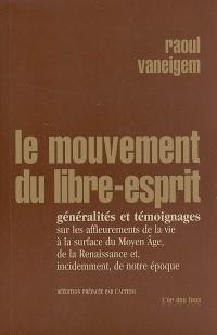 Le mouvement du Libre-Esprit : généralités et témoignages sur les affleurements de la vie à la surface du Moyen Age, de la Renaissance et, incidemment, de notre époque