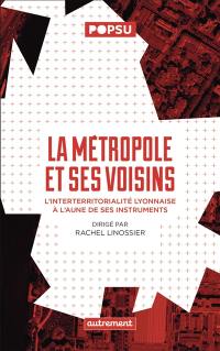 La métropole et ses voisins : l'interterritorialité métropolitaine à l'aune de ses instruments