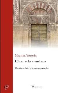 L'islam et les musulmans : doctrines, écoles et tendances actuelles