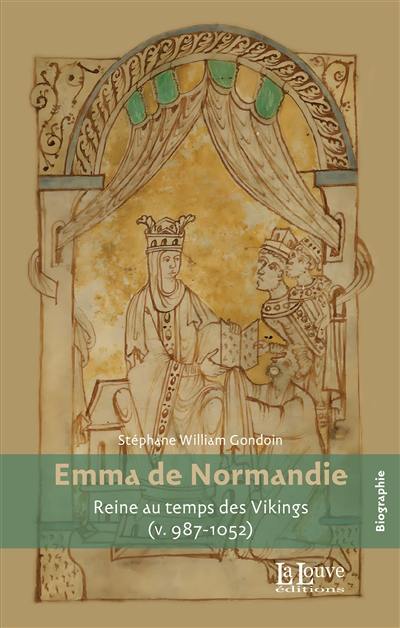 Emma de Normandie : reine au temps des Vikings (v. 987-1052)