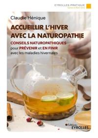 Accueillir l'hiver avec la naturopathie : conseils naturopathiques pour prévenir et en finir avec les maladies hivernales