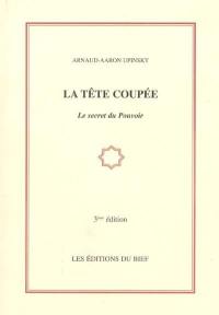 La tête coupée : le secret du pouvoir