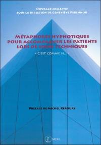 Métaphores hypnotiques pour accompagner les patients lors de soins techniques : c'est comme si...