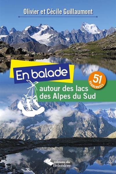 En balade autour des lacs des Alpes du Sud : 51 randonnées En balade autour des lacs des Alpes du Sud : 51 randonnées