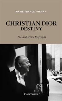 Christian Dior destiny : the authorized biography