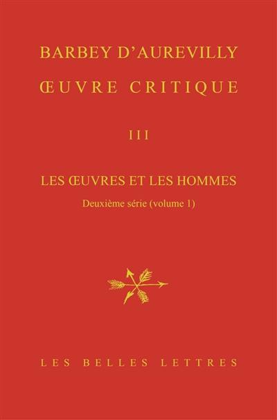 Oeuvre critique. Vol. 3. Les oeuvres et les hommes. Deuxième série, 1