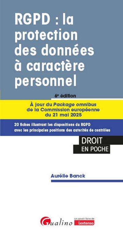 RGPD : la protection des données à caractère personnel : 20 fiches illustrant les dispositions du RGPD avec les principales positions des autorités de contrôle