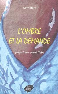 L'ombre et la demande : projections surréalistes
