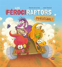 Les férociraptors. Paniquosaure !