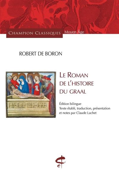 Le roman de l'histoire du Graal Le roman de l'histoire du Graal