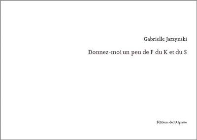 Donnez-moi un peu de F du K et du S Donnez-moi un peu de F du K et du S