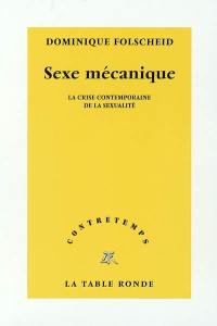 Sexe mécanique : la crise contempraine de la sexualité