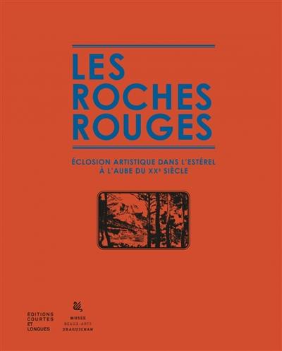 Les roches rouges : éclosion artistique dans l'Estérel à l'aube du XXe siècle