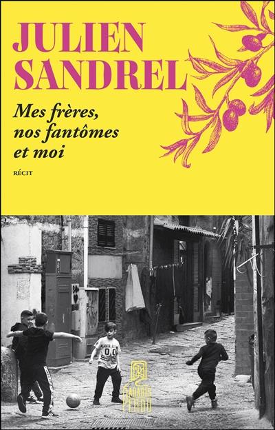Mes frères, nos fantômes et moi : récit