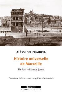 Histoire universelle de Marseille : de l'an mil à nos jours