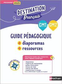 Destination français, CM1, CM2 : méthode explicite : guide pédagogique + diaporamas + ressources, programme 2025