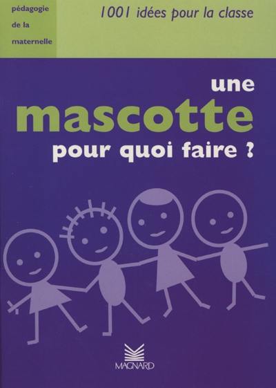 Une mascotte pour quoi faire ? Une mascotte pour quoi faire ?