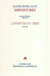 L'invention du temps. Vol. 3. Impostures : journal littéraire, 1968-1973
