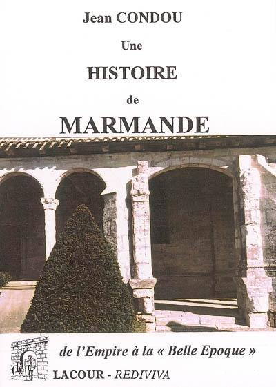 Une histoire de Marmande. Vol. 3. De l'Empire à la Belle Epoque Une histoire de Marmande. Vol. 3. De l'Empire à la Belle Epoque