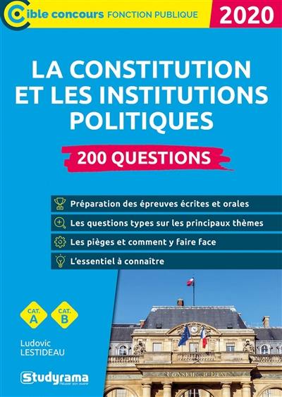 La Constitution et les institutions politiques : 200 questions, cat. A, cat. B : 2020 La Constitution et les institutions politiques : 200 questions, cat. A, cat. B : 2020