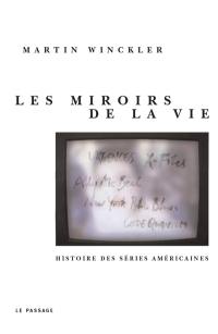 Les miroirs de la vie : histoire des séries américaines