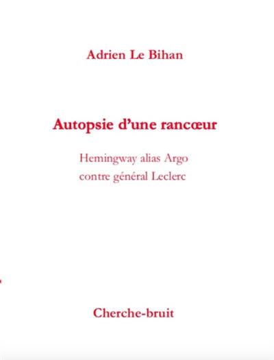 Autopsie d'une rancoeur : Hemingway alias Argo contre général Leclerc