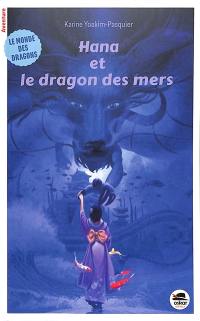 Le monde des dragons. Hana et le dragon des mers Le monde des dragons. Hana et le dragon des mers