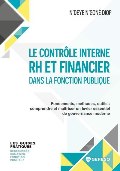 Le contrôle interne RH et financier dans la fonction publique : fondements, méthodes, outils : comprendre et maîtriser un levier essentiel de gouvernance moderne