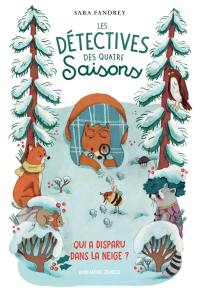 Les détectives des quatre saisons. Qui a disparu dans la neige ?
