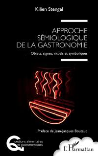 Approche sémiologique de la gastronomie : objets, signes, rituels et symboliques