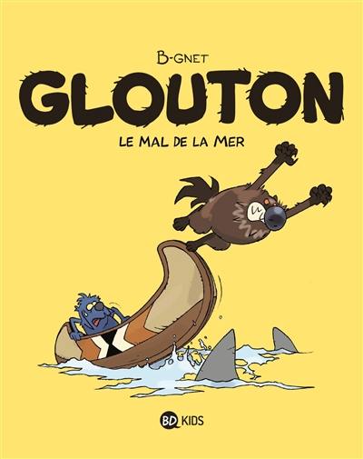 Glouton. Vol. 3. Le mal de la mer Glouton. Vol. 3. Le mal de la mer