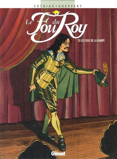 Le fou du roy. Vol. 8. Les feux de la rampe Le fou du roy. Vol. 8. Les feux de la rampe