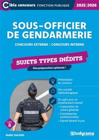 Sous-officier de gendarmerie : concours externe, concours interne, cat. B : sujets types inédits, 2025-2026