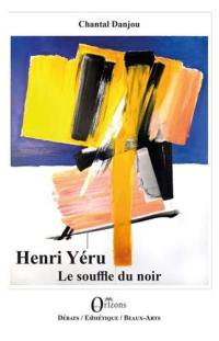 Henri Yéru, le souffle du noir Henri Yéru, le souffle du noir