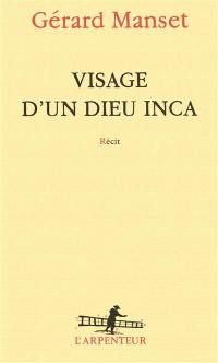 Visage d'un dieu inca : récit