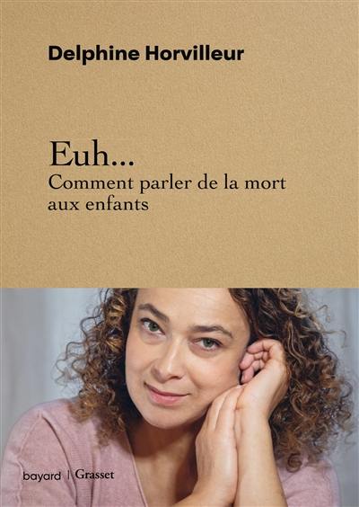 Euh... Comment parler de la mort aux enfants Euh... Comment parler de la mort aux enfants