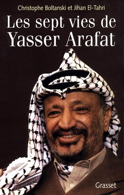 Les sept vies de Yasser Arafat Les sept vies de Yasser Arafat