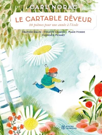 Le cartable rêveur : 28 poèmes pour une année à l'école