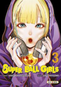Super ball girls. Vol. 3
